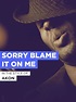 Akon: Sorry, Blame It on Me (2007)