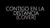 Contigo en la Distancia (Cover) - YouTube