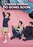 Strong Woman Do Bong Soon (TV Series 2017-2017) - Posters — The Movie ...