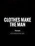 Clothes make the man | Picture Quotes
