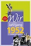 Wir vom Jahrgang 1952 - Wartberg Verlag