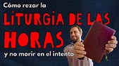 Cómo rezar la Liturgia de las Horas y no morir en el intento - YouTube