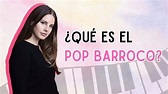 ¿QUÉ ES EL POP BARROCO? - YouTube