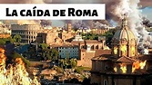 La CAÍDA del IMPERIO ROMANO: Causas y consecuencias. - YouTube