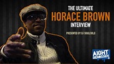 HORACE BROWN | The Ultimate Interview - YouTube