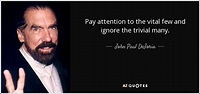 John Paul DeJoria quote: Pay attention to the vital few and ignore the ...