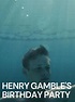 Prime Video: Henry Gamble’s Birthday Party