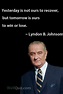 160 Famous Quotes by LYNDON B. JOHNSON - Page 6 | inspiringquotes.us