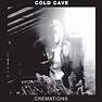 Cremations by Cold Cave (Compilation, Darkwave): Reviews, Ratings ...