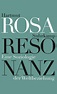 Hartmut Rosa: Resonance (Resonanz, Suhrkamp Verlag)