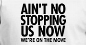 'Ain't No Stopping Us Now - We're On The Move' Men's T-Shirt | Spreadshirt