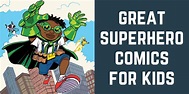 Good Superhero Comics for Kids and Teens