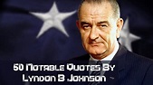 50 Notable Quotes By Lyndon B Johnson | Lyndon B Johnson #Quotes ...