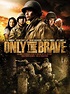 Only the brave - Film 2006 - FILMSTARTS.de