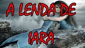A Lenda da Sereia IARA - A Mãe d'água - História do Folclore Brasileiro ...