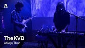 The KVB - Always Then | Audiotree Live - YouTube