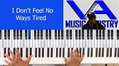 I Dont Feel No Ways Tired - YouTube