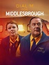 Watch Dial M for Middlesbrough | Prime Video
