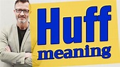 Huff | Definition of huff - YouTube