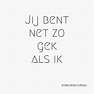 Jij bent net zo gek als ik #grappig #humor #nederlands #tekst #kaartje ...