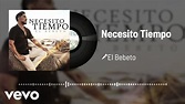 El Bebeto - Necesito Tiempo (Audio) - YouTube