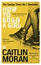 How to Build a Girl by Caitlin Moran - Penguin Books Australia