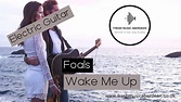 Foals - Wake Me Up || Guitar Play Along TAB - YouTube