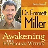 Awakening The Physician Within – Emmett Miller – Free MP3 | Health ...