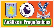 Aston Villa vs Crystal Palace – Análise e Prognósticos – Premier League