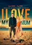 I Love My Mum (2018) film | CinemaParadiso.co.uk