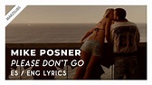 Mike Posner - Please Don't Go // Lyrics - Letra - YouTube