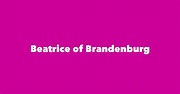Beatrice of Brandenburg - Spouse, Children, Birthday & More