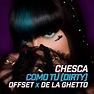 ‎COMO TÚ (DIRTY) - Single by Chesca, Offset & De La Ghetto on Apple Music