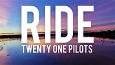 Twenty One Pilots - Ride (Lyrics) - YouTube