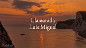 Llamarada- Luis Miguel (letra) - YouTube