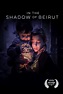 In the Shadow of Beirut (2023) - Posters — The Movie Database (TMDB)