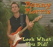 Danny Morris* - Look What You Did! (2007, CD) | Discogs