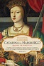 Leyaonline - Catarina de Habsburgo - SCHEUBER, YOLANDA