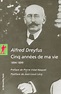 Cinq années de ma vie : 1894-1899 par Alfred Dreyfus, Pierre Vidal ...