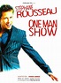 Stéphane Rousseau One Man Show - Movie | Moviefone