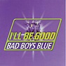 Amazon.com: I'll Be Good : Bad Boys Blue: Digital Music