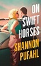 On Swift Horses, Shannon Pufahl | 9780008293963 | Boeken | bol.com