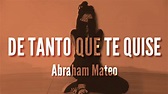 Abraham Mateo - De Tanto Que Te Quise (LETRA) - YouTube