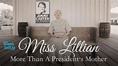 Miss Lillian: More Than A President's Mother | Full Documentary - YouTube