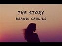 Brandi Carlile - The Story (lyrics) - YouTube Music