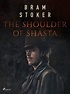 The Shoulder of Shasta by Bram Stoker | eBook | Barnes & Noble®