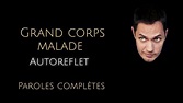 Grand Corps Malade autoreflet (paroles complètes) - YouTube