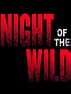Night of the Wild (2015) - Rotten Tomatoes