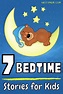 7 Best Bedtime Stories for Kids | Good bedtime stories, Stories for ...