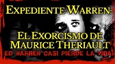 Expediente Warren: El Exorcismo de Maurice Theriault - YouTube
